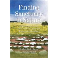 Finding Sanctuary in Nature Simple Ceremonies in the Native American Tradition for Healing Yourself and Others by Ewing (Nvnehi Awatisgi), Jim PathFinder, 9781844090952