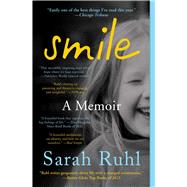Smile A Memoir by Ruhl, Sarah, 9781982150952