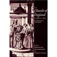 The Church of England c.1689–c.1833: From Toleration to Tractarianism by Edited by John Walsh , Colin Haydon , Stephen Taylor, 9780521890953