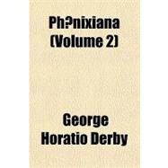 Phoenixiana by Derby, George Horatio, 9781154020953