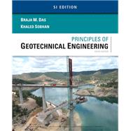 Principles of Geotechnical Engineering, SI Edition by Das, Braja M.; Sobhan, Khaled, 9781305970953