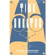 Time Shelter A Novel by Gospodinov, Georgi; Rodel, Angela, 9781324090953