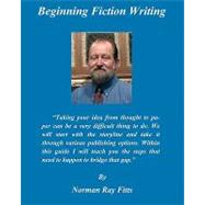 Beginning Fiction Writing by Fitts, Norman Ray, 9781450580953