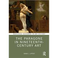 The Paragone in Nineteenth-Century Art by Lippert,Sarah, 9781472430953