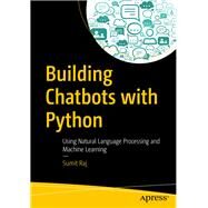 Building Chatbots With Python by Raj, Sumit, 9781484240953