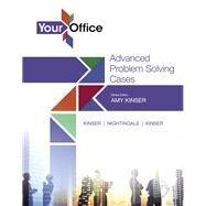 Your Office Getting Started with Advanced Problem Solving Cases by Kinser, Amy S.; Kinser, Eric; Nightingale, Jennifer Paige, 9780134480954