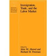 Immigration, Trade, and the Labor Market by Abowd, John M.; Freeman, Richard B., 9780226000954