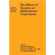 The Effects of Taxation on Multinational Corporations by Feldstein, Martin S.; Hines, James R., Jr.; Hubbard, R. Glenn, 9780226240954