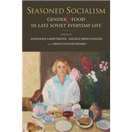 Seasoned Socialism by Lakhtikova, Anastasia; Brintlinger, Angela; Glushchenko, Irina, 9780253040954