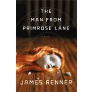 The Man from Primrose Lane A Novel by Renner, James, 9780374200954