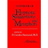 Handbook of Hypnotic Suggestions and Metaphors by Hammond, D. Corydon, 9780393700954
