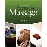 The Visual Guide to Swedish Massage, Spiral bound Version by Beck, Mark F., 9781133600954