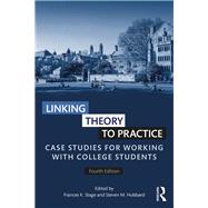 Linking Theory to Practice  Case Studies for Working with College Students by Stage; Frances K., 9781138720954