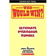 Who Would Win?: Ultimate Pterosaur Rumble by Pallotta, Jerry; Bolster, Rob, 9781339000954