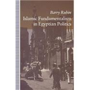 Islamic Fundamentalism in Egyptian Politics by Rubin, Barry, 9781349210954