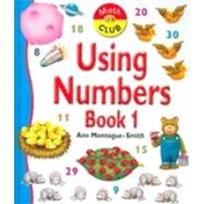 Using Numbers Book One by Montague-Smith, Ann, 9781595660954