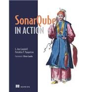 Sonarqube in Action by Campbell, G. Ann; Papapetrou, Patroklos P.; Gaudin, Olivier, 9781617290954