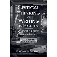 Critical Thinking & Writing in History: A User's Guide by Matthew Garrett, 9798224900954