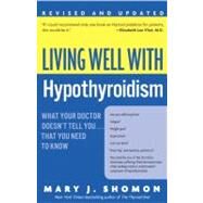 Living Well With Hypothyroidism by Shomon, Mary J., 9780060740955
