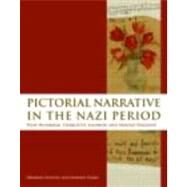 Pictorial Narrative in the Nazi Period: Felix Nussbaum, Charlotte Salomon and Arnold Daghani by Schultz; Deborah, 9780415490955