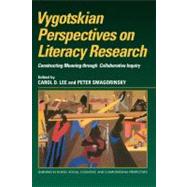 Vygotskian Perspectives on Literacy Research: Constructing Meaning through Collaborative Inquiry by Edited by Carol D. Lee , Peter Smagorinsky, 9780521630955