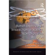 Human Identity at the Intersection of Science, Technology and Religion by Knight,Christopher C.;Murphy,N, 9781138260955