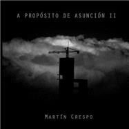 A Proposito de Asuncion by Crespo, Martin Miguel, 9781502890955