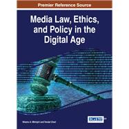 Media Law, Ethics, and Policy in the Digital Age by Mhiripiri, Nhamo A.; Chari, Tendai, 9781522520955