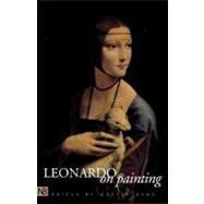 Leonardo on Painting; An Anthology of Writings by Leonardo da Vinci; With a Selection of Documents Relating to his Career as an Artist by Edited by Martin Kemp; Selected and translated by Martin Kemp and Margaret Walke, 9780300090956