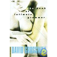 The Book of Intimate Grammar A Novel by Grossman, David; Rosenberg, Betsy, 9780312420956