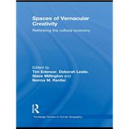 Spaces of Vernacular Creativity: Rethinking the Cultural Economy by Edensor; Tim, 9780415480956