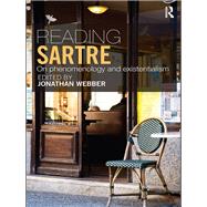 Reading Sartre: On Phenomenology and Existentialism by Webber; Jonathan, 9780415550956