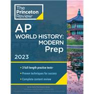 Princeton Review AP World History: Modern Prep, 2023 3 Practice Tests + Complete Content Review + Strategies & Techniques by The Princeton Review, 9780593450956