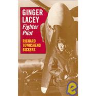 Ginger Lacey: Fighter Pilot by Bickers, Richard Townshend, 9780709060956
