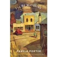 I'll Be Watching by Porter, Pamela, 9781554980956