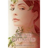 Blood Reunited by Belldene, Amber, 9781623420956