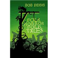 Folk Horror Folk Tales by Pegg, Bob, 9781837050956