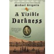 A Visible Darkness A Mystery by Gregorio, Michael, 9780312650957