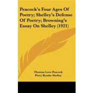 Peacock's Four Ages of Poetry; Shelley's Defense of Poetry; Browning's Essay on Shelley by Brett-smith, H. F. B., 9781104270957
