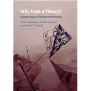 Why Trust a Theory? by Dardashti, Radin; Dawid, Richard; Thebault, Karim, 9781108470957