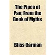 The Pipes of Pan: From the Book of Myths by Carman, Bliss, 9781154530957