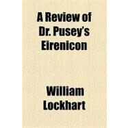 A Review of Dr. Pusey's Eirenicon by Lockhart, William, 9781154600957