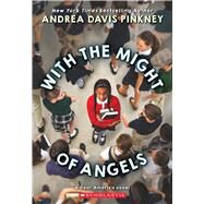 With the Might of Angels by Pinkney, Andrea Davis, 9781338530957