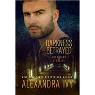Darkness Betrayed by Alexandra Ivy, 9781516110957