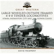 Great Western Large Wheeled Outside Framed 4-4-0 Tender Locomotives by Maidment, David, 9781526700957