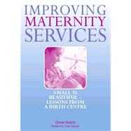 Improving Maternity Services: The Epidemiologically Based Needs Assessment Reviews, Vol 2 by Walsh,Denis, 9781846190957
