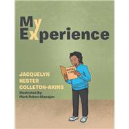 My Experience by Colleton-akins, Jacquelyn Hester; Abacajan, Mark Ruben, 9781984560957