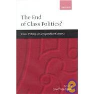 The End of Class Politics? Class Voting in Comparative Context by Evans, Geoffrey, 9780198280958