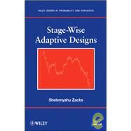 Stage-Wise Adaptive Designs by Zacks, Shelemyahu, 9780470050958