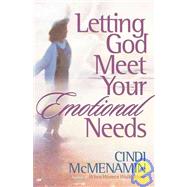 Letting God Meet Your Emotional Needs by McMenamin, Cindi, 9780736910958